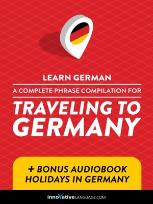 cover image of A Complete Phrase Compilation for Traveling to Germany